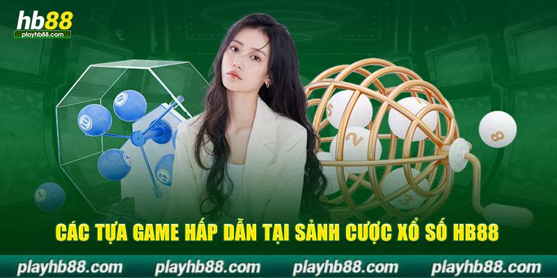 Các tựa game hấp dẫn tại sảnh cược xổ số HB88