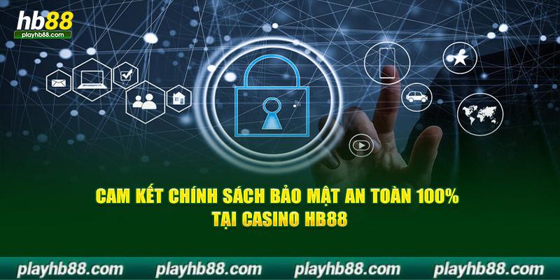 Cam kết chính sách bảo mật an toàn 100% tại casino HB88