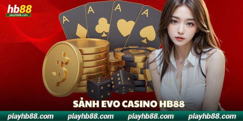 Sảnh EVO Casino HB88 mang đến cảm giác chân thực cho người chơi