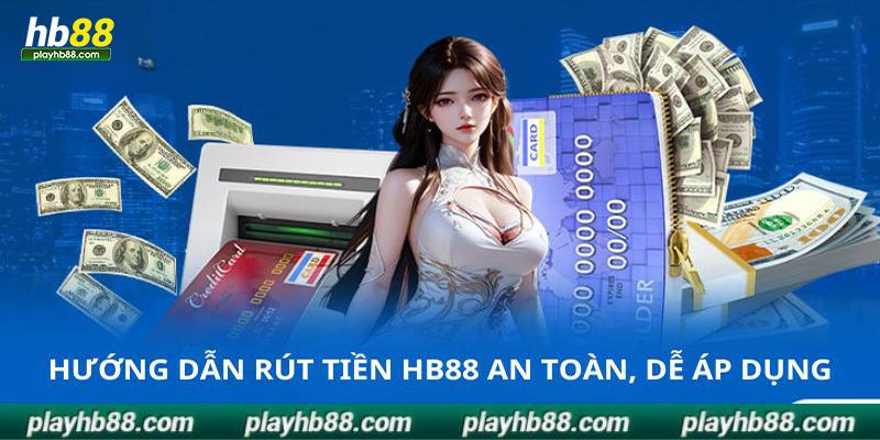 Hướng dẫn rút tiền hb88 an toàn