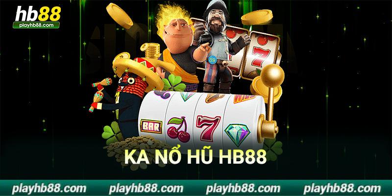 KA nổ hũ hb88