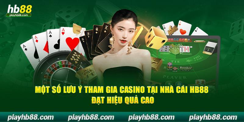 Một số lưu ý tham gia casino tại nhà cái HB88 đạt hiệu quả cao