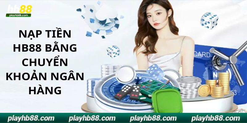 Nạp tiền Hb88 qua ngân hàng