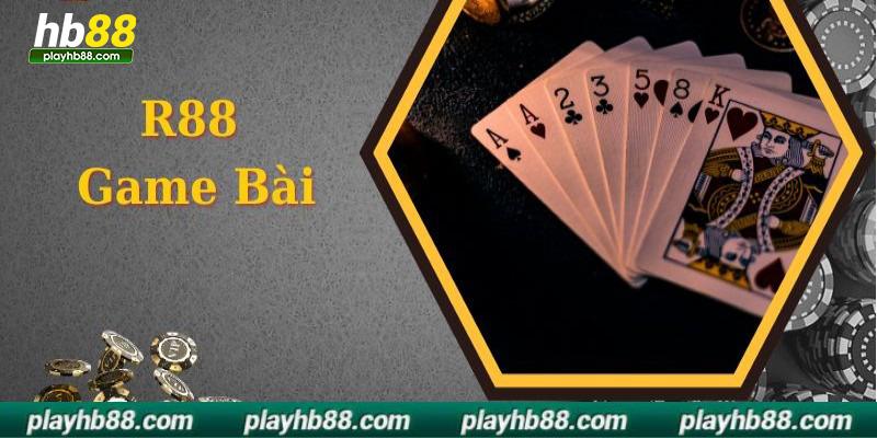 Đôi nét về sảnh cược R88 game bài đổi thưởng tại HB88