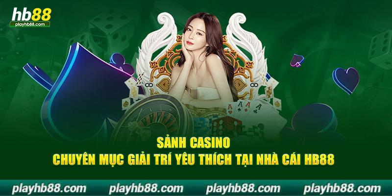 Sảnh casino - Chuyên mục giải trí yêu thích tại nhà cái HB88