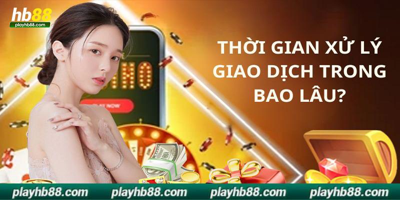 Quá trình xử lý khi nạp tiền hb88