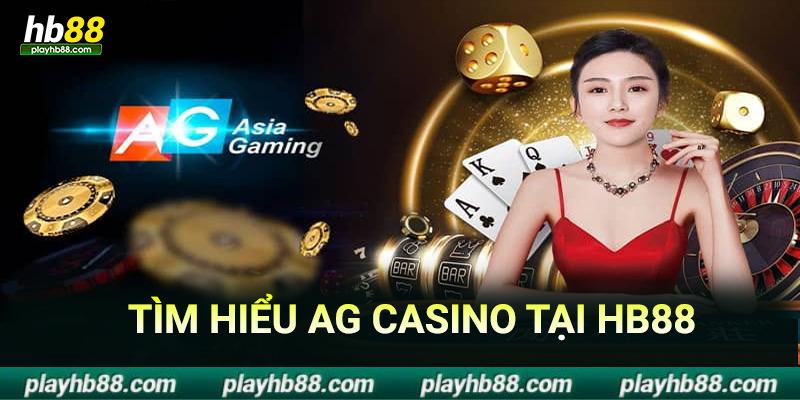 Tìm hiểu về sảnh ag casino tại hbb88