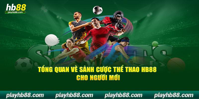 Khái quát chung về sân chơi thể thao tại nhà cái HB88